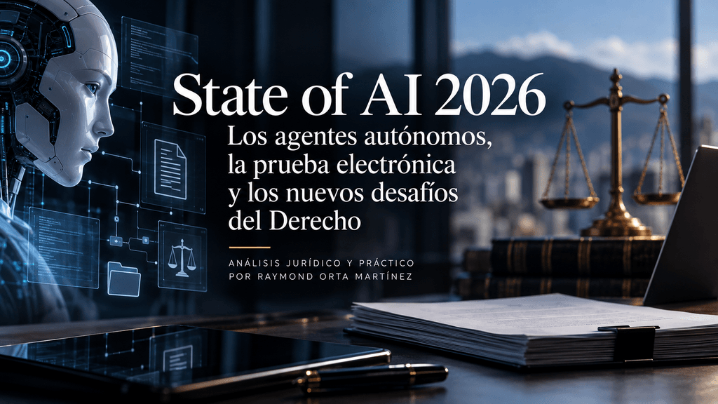State of AI 2026: los agentes autónomos, la prueba electrónica y los nuevos desafíos del Derecho