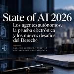 State of AI 2026: los agentes autónomos, la prueba electrónica y los nuevos desafíos del Derecho
